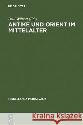 Antike und Orient im Mittelalter Willehad Paul Eckert, Paul Wilpert 9783110991062 De Gruyter