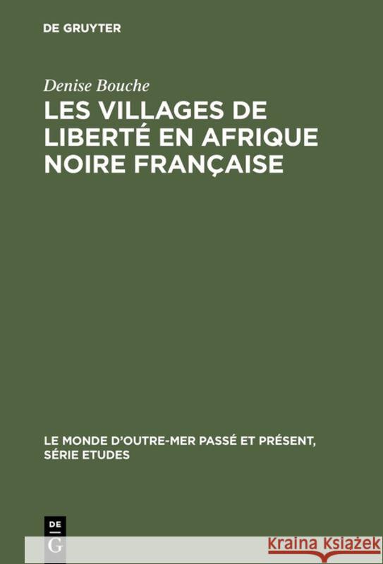 Les villages de liberté en Afrique noire française Denise Bouche 9783110991352 Walter de Gruyter