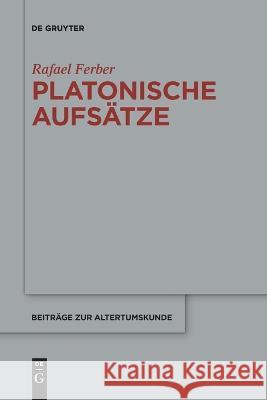 Platonische Aufsätze Rafael Ferber 9783110991680 De Gruyter (JL)