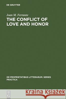 The Conflict of Love and Honor: The Medieval Tristan Legend in France, Germany and Italy Joan M. Ferrante 9783110991710 Walter de Gruyter