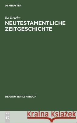 Neutestamentliche Zeitgeschichte Bo Reicke 9783110991918