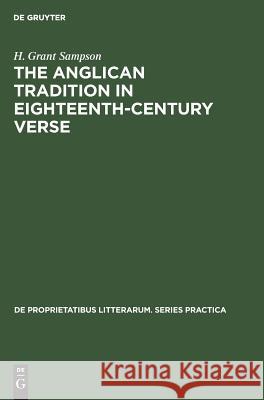 The Anglican Tradition in Eighteenth-Century Verse Sampson, H. Grant 9783110992021 Mouton de Gruyter