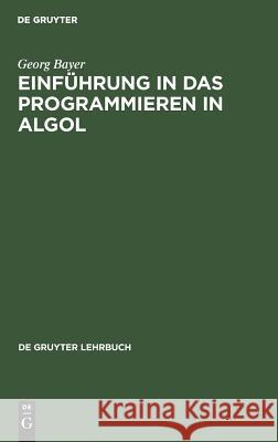 Einführung in das Programmieren in Algol Georg Bayer 9783110992083 De Gruyter