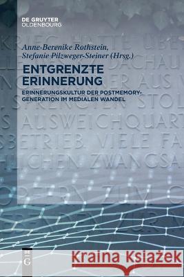 Entgrenzte Erinnerung No Contributor 9783110992434 De Gruyter (JL)