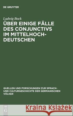 Über einige Fälle des Conjunctivs im Mittelhochdeutschen Ludwig Bock 9783110993028 De Gruyter