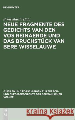 Neue Fragmente des Gedichts Van den Vos Reinaerde und das Bruchstück Van Bere Wisselauwe Ernst Martin 9783110993097 De Gruyter