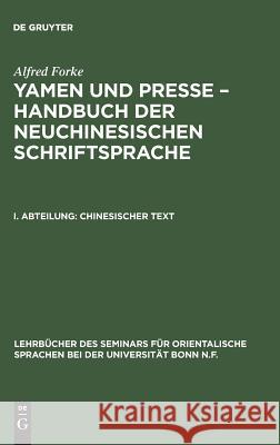 Yamen und Presse - Handbuch der neuchinesischen Schriftsprache, I. Abteilung, Chinesischer Text Alfred Forke 9783110993288 De Gruyter