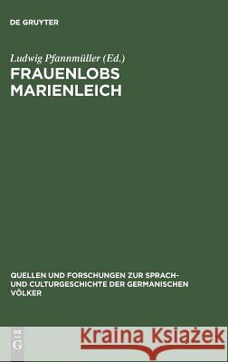 Frauenlobs Marienleich Ludwig Pfannmüller 9783110993592 De Gruyter