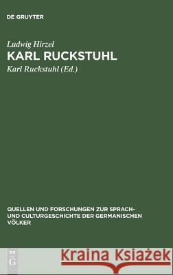 Karl Ruckstuhl Ludwig Hirzel, Karl Ruckstuhl 9783110993639 De Gruyter