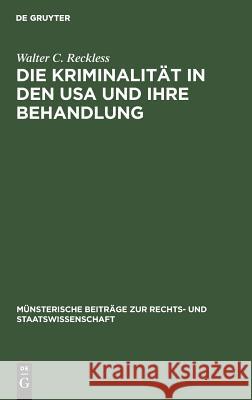 Die Kriminalität in den USA und ihre Behandlung Walter C Reckless 9783110993974 De Gruyter