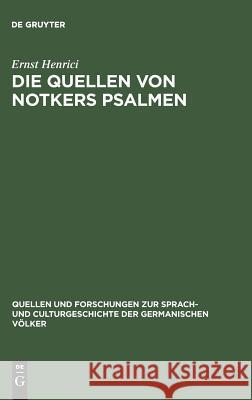 Die Quellen von Notkers Psalmen Ernst Henrici 9783110994049 De Gruyter