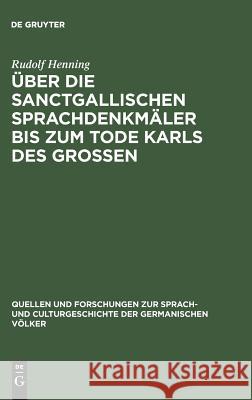 Über die Sanctgallischen Sprachdenkmäler bis zum Tode Karls des Grossen Rudolf Henning 9783110994056 De Gruyter