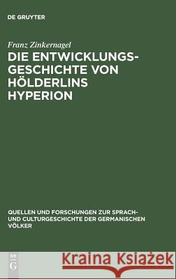 Die Entwicklungsgeschichte von Hölderlins Hyperion Franz Zinkernagel 9783110994728 De Gruyter