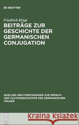 Beiträge zur Geschichte der germanischen Conjugation Friedrich Kluge 9783110994803 De Gruyter