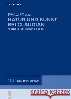 Natur und Kunst bei Claudian Nierste, Wiebke 9783110994889 de Gruyter