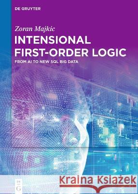 Intensional First-Order Logic: From AI to New SQL Big Data Zoran Majkic   9783110994940 De Gruyter