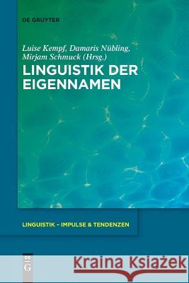 Linguistik der Eigennamen Damaris Nübling, Luise Kempf, Mirjam Schmuck 9783110995060 De Gruyter (JL)