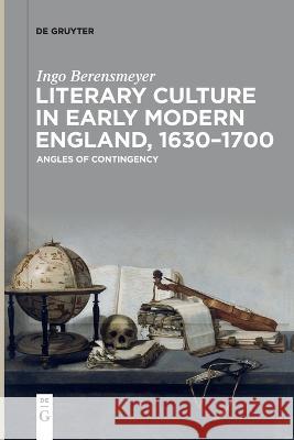 Literary Culture in Early Modern England, 1630-1700 Berensmeyer, Ingo 9783110995176 De Gruyter