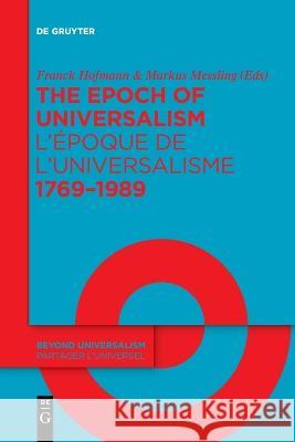 The Epoch of Universalism 1769-1989 / L'époque de l'universalisme 1769-1989 No Contributor 9783110995183 De Gruyter