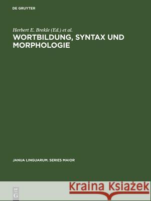 Wortbildung, Syntax und Morphologie Leonhard Lipka, Herbert E Brekle 9783110995251 De Gruyter
