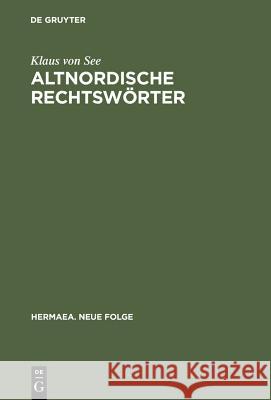 Altnordische Rechtswörter: Philologische Studien Zur Rechtsauffassung Und Rechtsgesinnung Der Germanen Klaus Von See 9783110995329 Walter de Gruyter