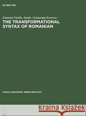 The Transformational Syntax of Romanian Emanuel Vasiliu Sanda Golopentia-Eretescu  9783110995633