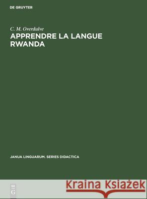 Apprendre la langue Rwanda C M M Overdulve Gooday, M Gooday 9783110995701 Walter de Gruyter