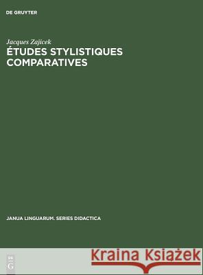 Études stylistiques comparatives Jacques Zajicek 9783110995732 Walter de Gruyter