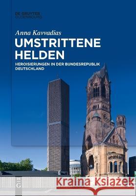 Umstrittene Helden Kavvadias, Anna 9783110995916 De Gruyter (JL)