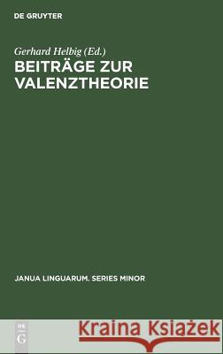 Beiträge zur Valenztheorie Gerhard Helbig 9783110996319 Walter de Gruyter