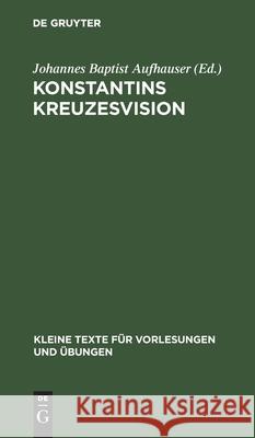 Konstantins Kreuzesvision Johannes Baptist Aufhauser 9783110996463 De Gruyter