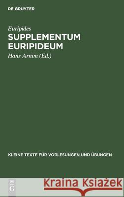 Supplementum Euripideum Hans Euripides Arnim, Hans Arnim 9783110996494