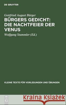 Bürgers Gedicht: Die Nachtfeier Der Venus Gottfried August Wolfg Bürger Stammler, Wolfgang Stammler 9783110996616