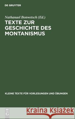 Texte Zur Geschichte Des Montanismus Nathanael Bonwetsch 9783110996623