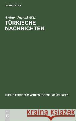 Türkische Nachrichten: Für Übungen Im Türkischen in Originalschrift Arthur Ungnad 9783110996975 Walter de Gruyter