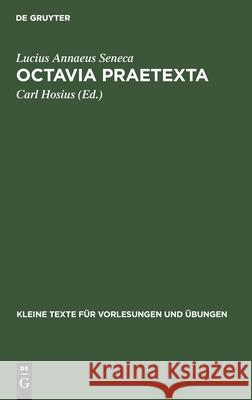 Octavia Praetexta: Cum Elementis Commentarii Lucius Annaeus Carl Seneca Hosius, Carl Hosius 9783110997071