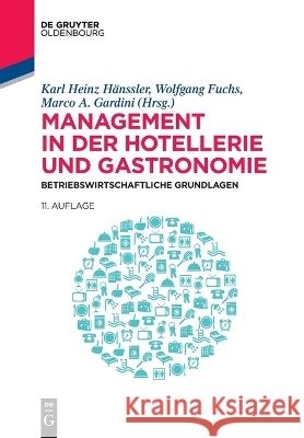 Management in Der Hotellerie Und Gastronomie: Betriebswirtschaftliche Grundlagen Karl Heinz H?nssler Wolfgang Fuchs Marco a. Gardini 9783110997170 Walter de Gruyter