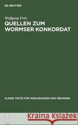 Quellen zum Wormser Konkordat Wolfgang Fritz, Dip 9783110997545 De Gruyter