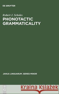 Phonotactic Grammaticality Robert J. Scholes   9783110997842 Mouton de Gruyter