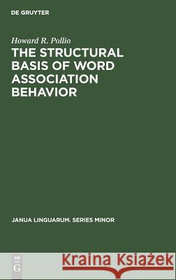 The Structural Basis of Word Association Behavior Howard R. Pollio   9783110997859 Mouton de Gruyter