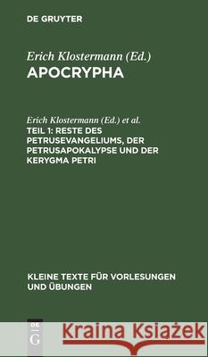 Reste des Petrusevangeliums, der Petrusapokalypse und der Kerygma Petri Erich Klostermann, Adolf Harnack 9783110998078 De Gruyter