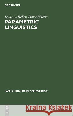 Parametric Linguistics Louis George Heller James Macris  9783110998245