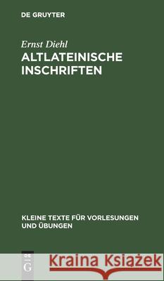 Altlateinische Inschriften Ernst Diehl 9783110998436