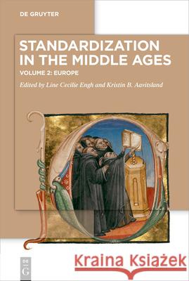 Standardization in the Middle Ages: Volume 2: Europe Line Cecilie Engh Kristin B. Aavitsland 9783110998665 de Gruyter