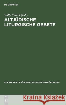 Altjüdische Liturgische Gebete Willy Staerk 9783110998931