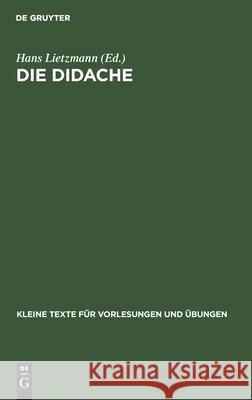 Die Didache: Mit Kritischem Apparat Hans Lietzmann 9783110998948