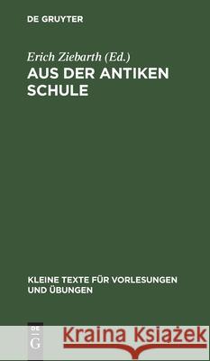 Aus Der Antiken Schule: Sammlung Griechischer Texte Auf Papyrus, Holztafeln, Ostraka Erich Ziebarth 9783110999044 De Gruyter