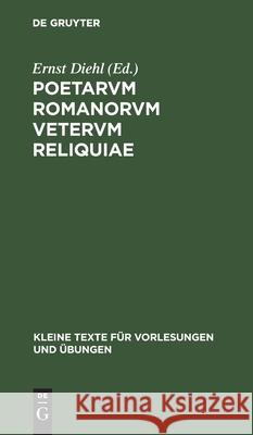 Poetarvm Romanorvm Vetervm Reliquiae Ernst Diehl 9783110999075