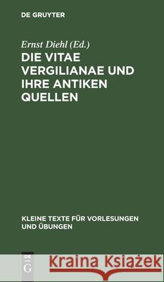 Die Vitae Vergilianae Und Ihre Antiken Quellen Ernst Diehl 9783110999099