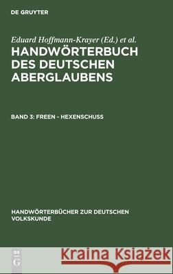 Freen - Hexenschuss Eduard Hoffmann-Krayer, Hanns Bächtold-Stäubli 9783110999167 de Gruyter